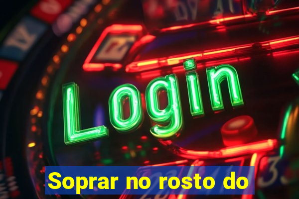Soprar no rosto do